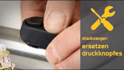 Austauschen des Druckknopfs eines Staubsaugers