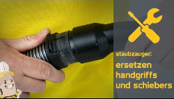 Austauschen des Handgriffs und Schiebers eines Staubsaugers
