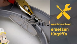 Ersetzen des T&uuml;rgriffs einer Waschmaschine